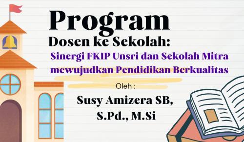 program-dosen-ke-sekolah-sinergi-fkip-unsri-dan-sekolah-mitra-mewujudkan-pendidikan-berkualitas