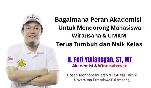 bagaimana-peran-akademisi-untuk-mendorong-mahasiswa-wirausaha--umkm-terus-tumbuh-dan-naik-kelas