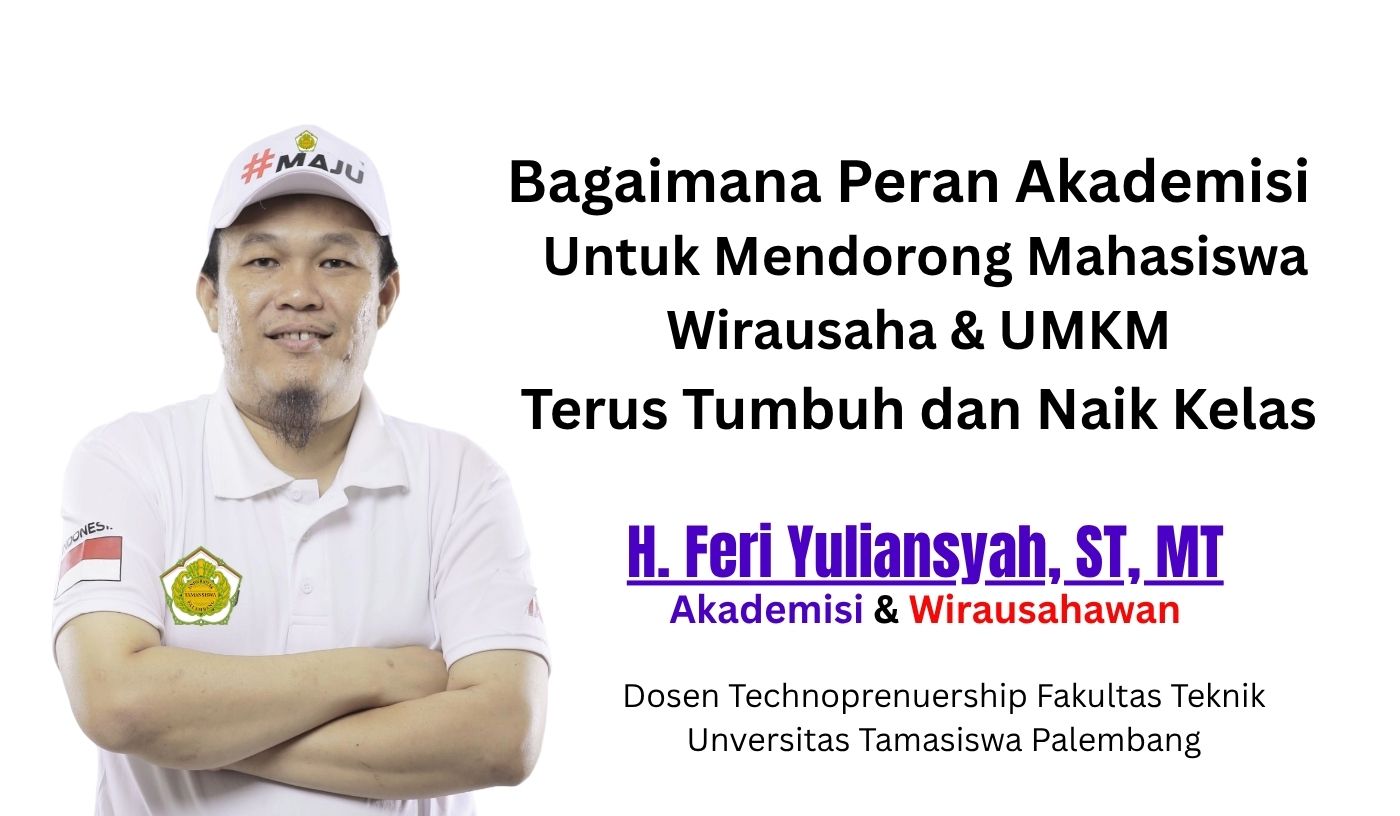 bagaimana-peran-akademisi-untuk-mendorong-mahasiswa-wirausaha--umkm-terus-tumbuh-dan-naik-kelas